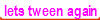 lets tween again